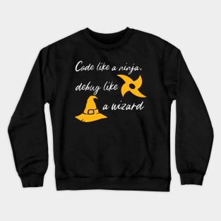 Code Like a Ninja, Debug Like a Wizard Crewneck Sweatshirt